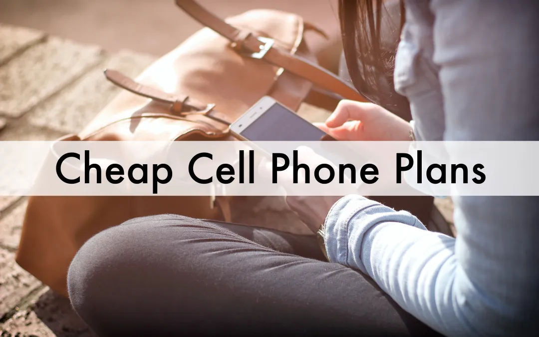 Cheap Cell Phone Plans in 2018 (And How to Choose the Best One)