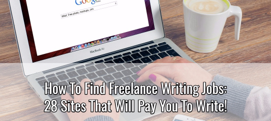 How to Find Freelance Writing Jobs – 28 Sites That Pay You Big