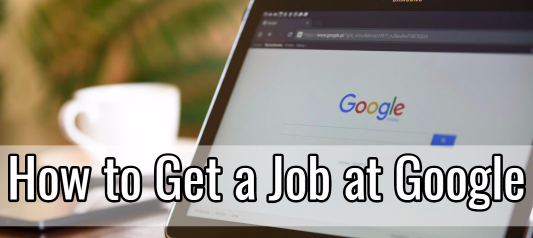 How to Get a Job at Google