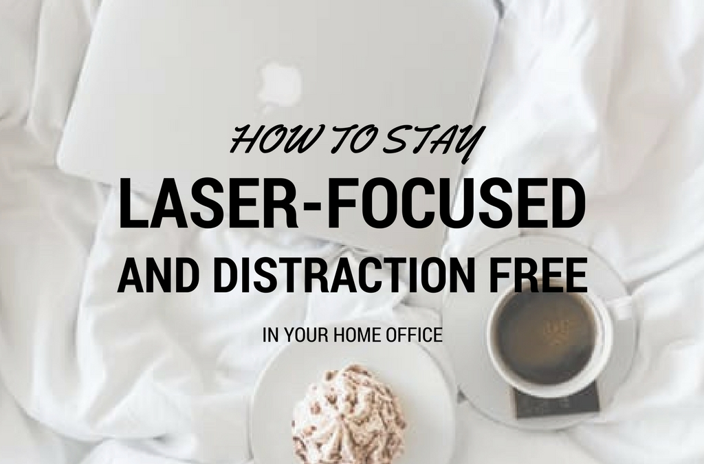 Tips To Stay Laser-Focused In Your Home Office