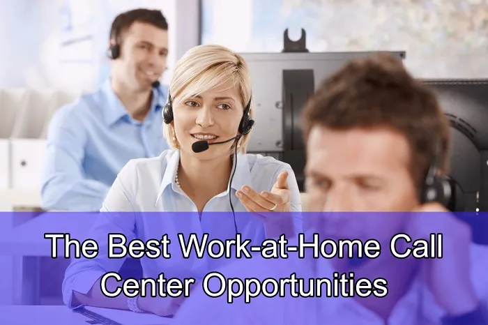 Best Work At Home Call Center Jobs – Top 32 Call Center Opportunities